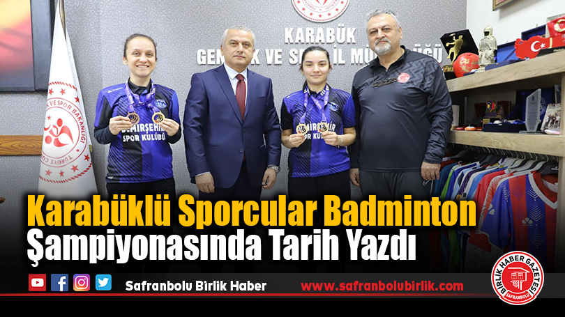 Karabüklü Sporcular Badminton Şampiyonasında Tarih Yazdı