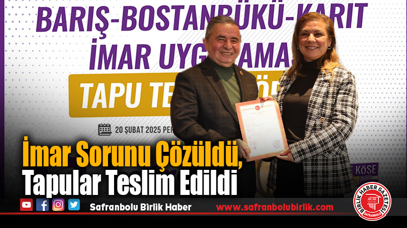İmar Sorunu Çözüldü, Tapular Teslim Edildi