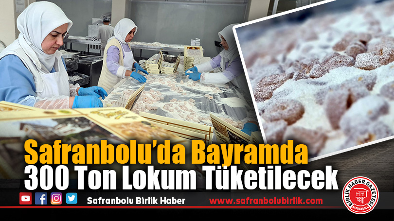 Safranbolu’da Bayramda 300 Ton Lokum Tüketilecek