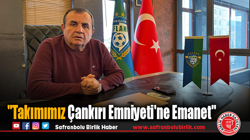Başkan Topçu: “Takımımız Çankırı Emniyeti’ne Emanet”