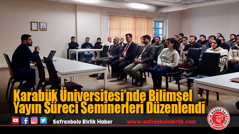 Karabük Üniversitesi’nde Bilimsel Yayın Süreci Seminerleri Düzenlendi