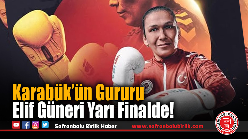 Karabük’ün Gururu Elif Güneri Yarı Finalde!