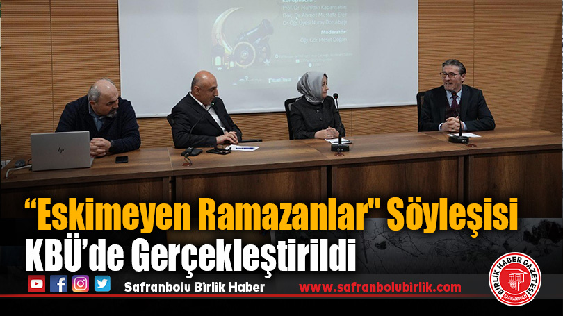 Eskimeyen Ramazanlar” Söyleşisi KBÜ’de Gerçekleştirildi