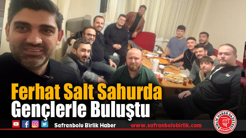 Ferhat Salt Sahurda Gençlerle Buluştu