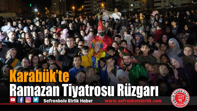 Karabük’te Ramazan Tiyatrosu Rüzgarı