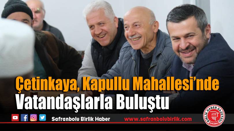 Başkan Çetinkaya, Kapullu Mahallesi’nde Vatandaşlarla Buluştu