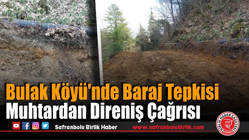 Bulak Köyü’nde Baraj Tepkisi: Köy Muhtarı Direnişe Çağırdı