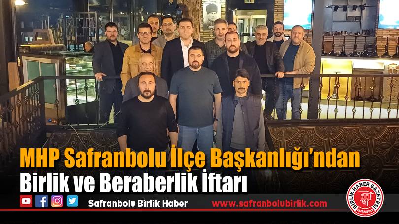 MHP Safranbolu İlçe Başkanlığı’ndan Birlik ve Beraberlik İftarı