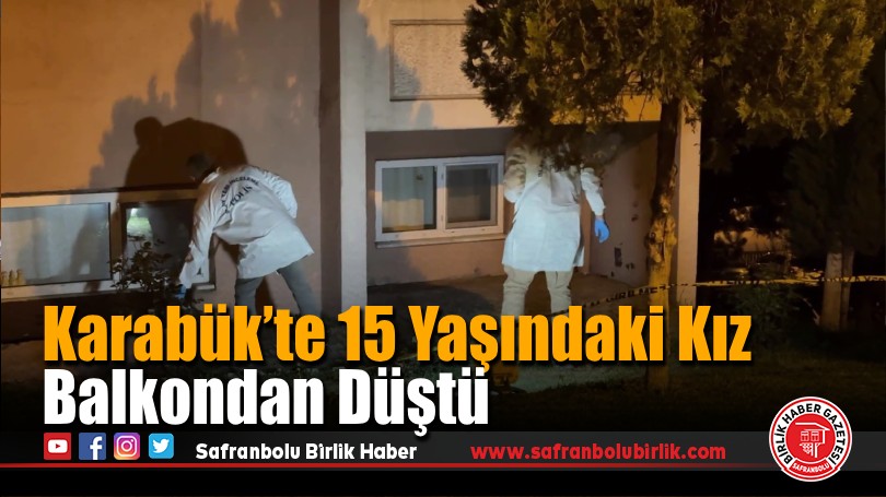Karabük’te 15 Yaşındaki Kız Balkondan Düştü