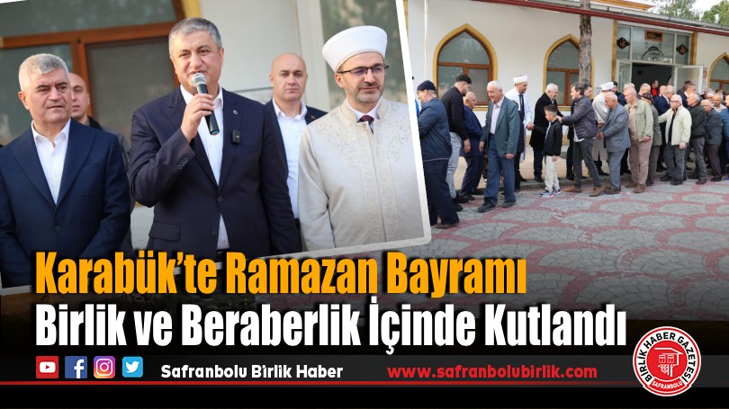 Karabük’te Ramazan Bayramı Birlik ve Beraberlik İçinde Kutlandı