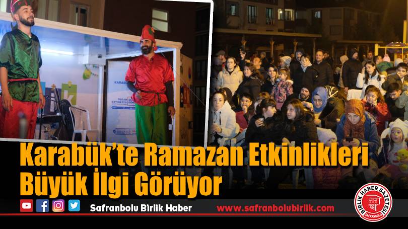 Karabük’te Ramazan Etkinlikleri Büyük İlgi Görüyor
