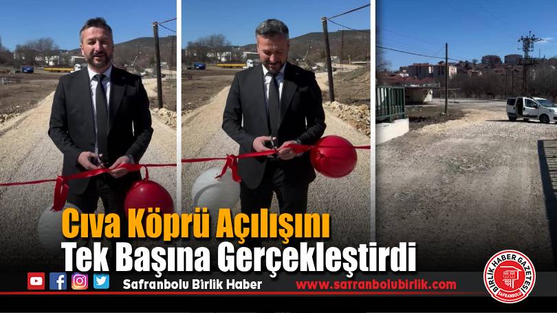 Başkan Cıva Köprü Açılışını Tek Başına Gerçekleştirdi