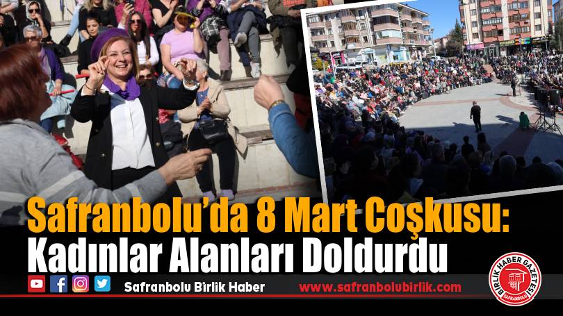 Safranbolu’da 8 Mart Coşkusu: Kadınlar Alanları Doldurdu