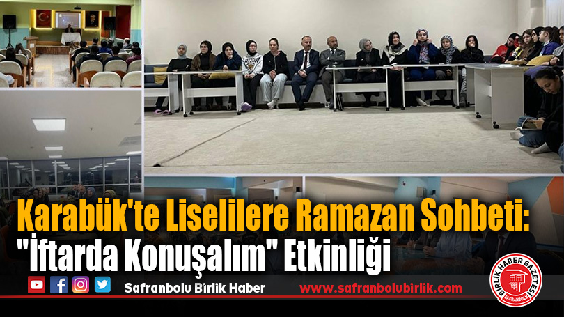 Karabük’te Liselilere Ramazan Sohbeti: “İftarda Konuşalım” Etkinliği