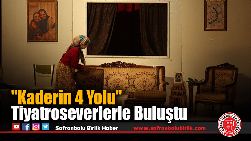 “Kaderin 4 Yolu” Tiyatroseverlerle Buluştu