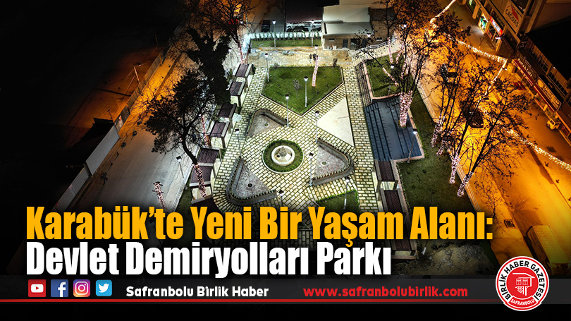 Karabük’te Yeni Bir Yaşam Alanı: Devlet Demiryolları Parkı