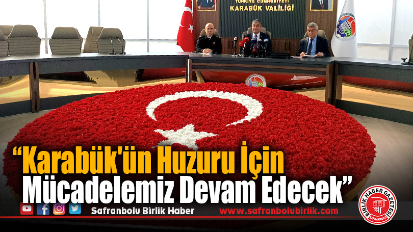 “Karabük’ün Huzuru İçin Mücadelemiz Devam Edecek”