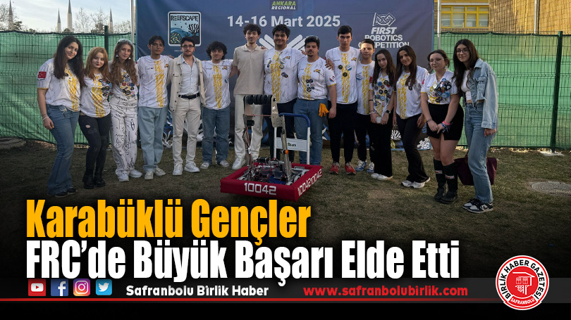 Karabüklü Gençler FRC’de Büyük Başarı Elde Etti