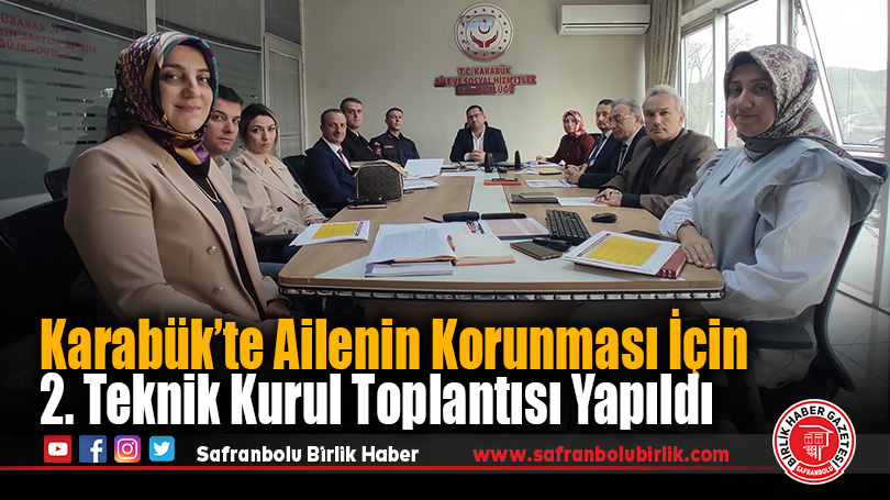 Karabük’te Ailenin Korunması İçin 2. Teknik Kurul Toplantısı Yapıldı