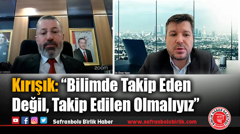 Kırışık: “Bilimde Takip Eden Değil, Takip Edilen Olmalıyız”