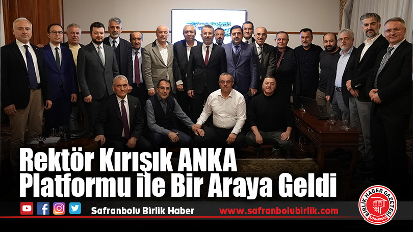 Rektör Kırışık ANKA Platformu ile Bir Araya Geldi