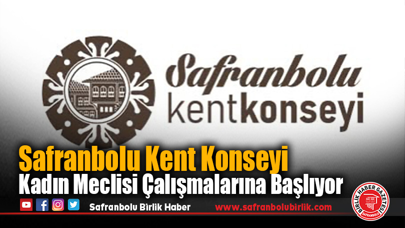 Safranbolu Kent Konseyi Kadın Meclisi Çalışmalarına Başlıyor