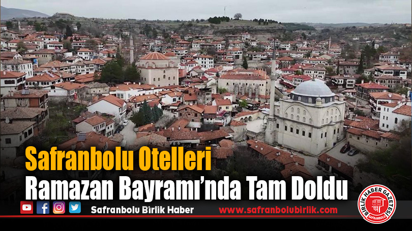 Safranbolu Otelleri Ramazan Bayramı’nda Tam Doldu