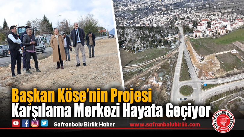 Başkan Köse’nin Projesi Karşılama Merkezi Hayata Geçiyor