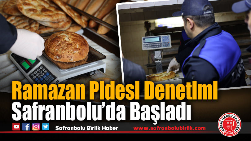Ramazan Pidesi Denetimi Safranbolu’da Başladı