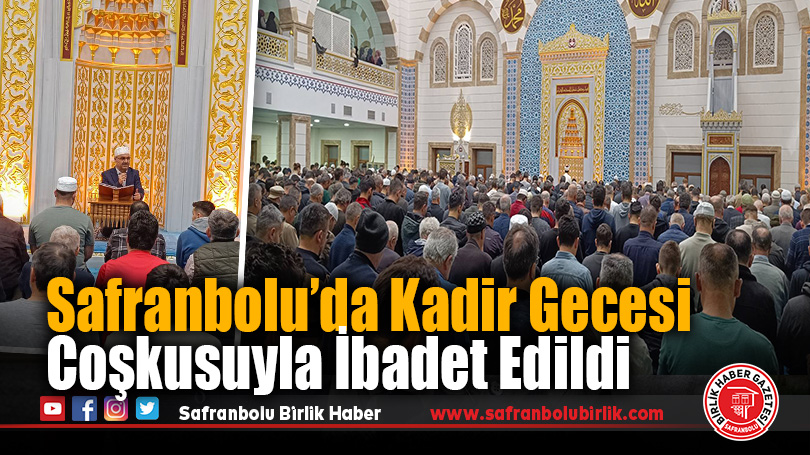 Safranbolu’da Kadir Gecesi Coşkusuyla İbadet Edildi