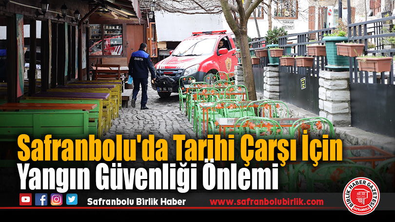 Safranbolu’da Tarihi Çarşı İçin Yangın Güvenliği Önlemi