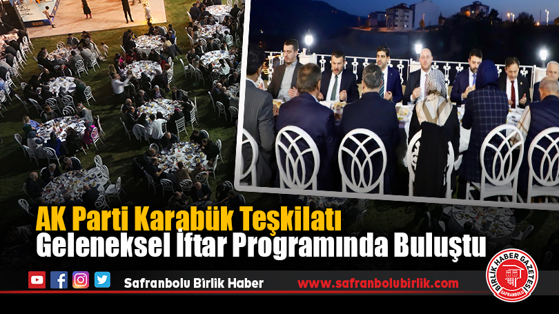 AK Parti Karabük Teşkilatı Geleneksel İftar Programında Buluştu