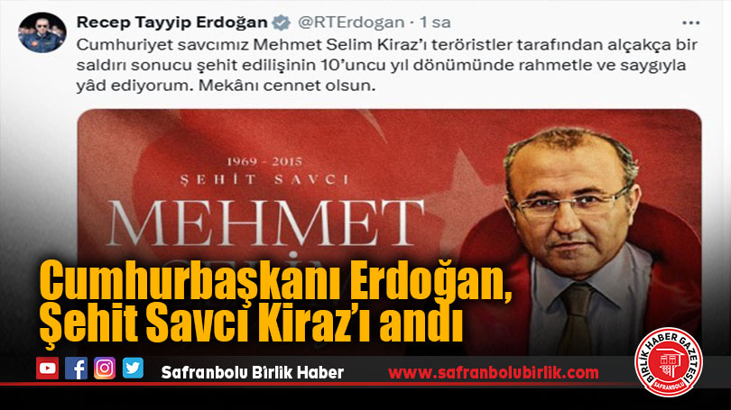 Cumhurbaşkanı Erdoğan, şehit Savcı Mehmet Selim Kiraz’ı andı