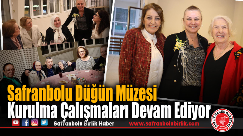 Safranbolu Düğün Müzesi Kurulma Çalışmaları Devam Ediyor