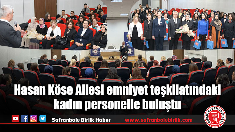 Hasan Köse Ailesi emniyet teşkilatındaki kadın personelle buluştu