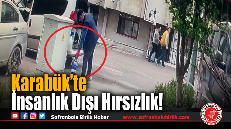 Karabük’te İnsanlık Dışı Hırsızlık!