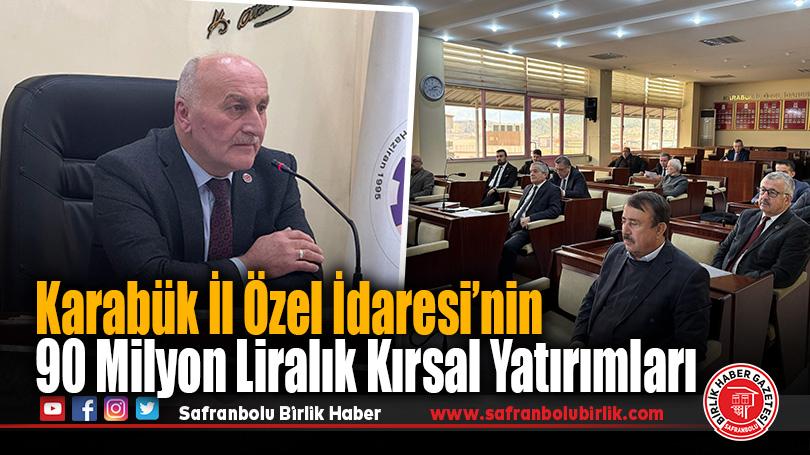 Karabük İl Özel İdaresi’nin 90 Milyon Liralık Kırsal Yatırımları