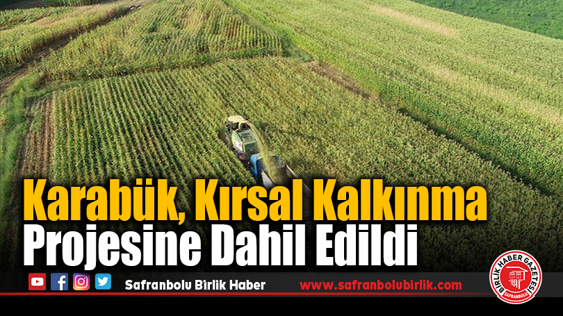 Karabük, Kırsal Kalkınma Projesine Dahil Edildi