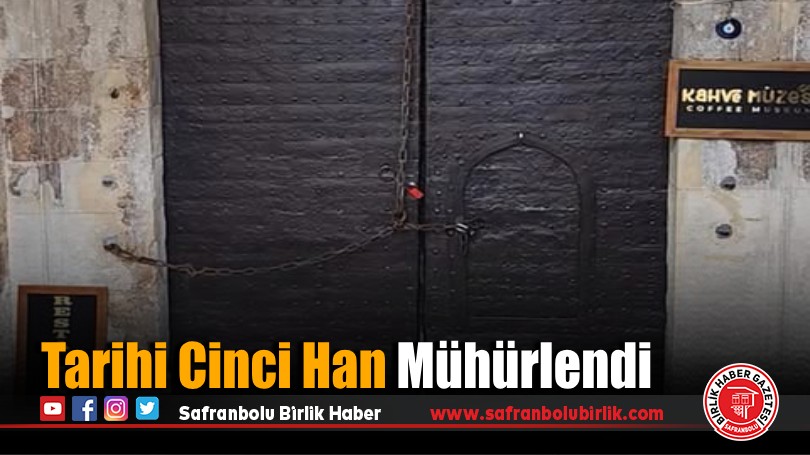 Tarihi Cinci Han Mühürlendi