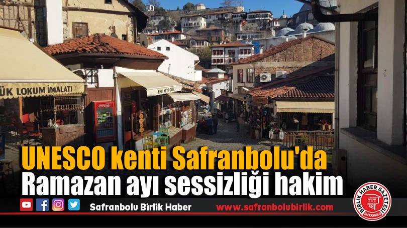 UNESCO kenti Safranbolu’da Ramazan ayı sessizliği hakim