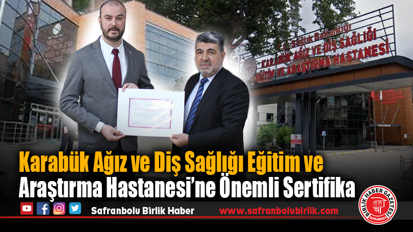 Karabük Ağız ve Diş Sağlığı Eğitim ve Araştırma Hastanesi’ne Önemli Sertifika