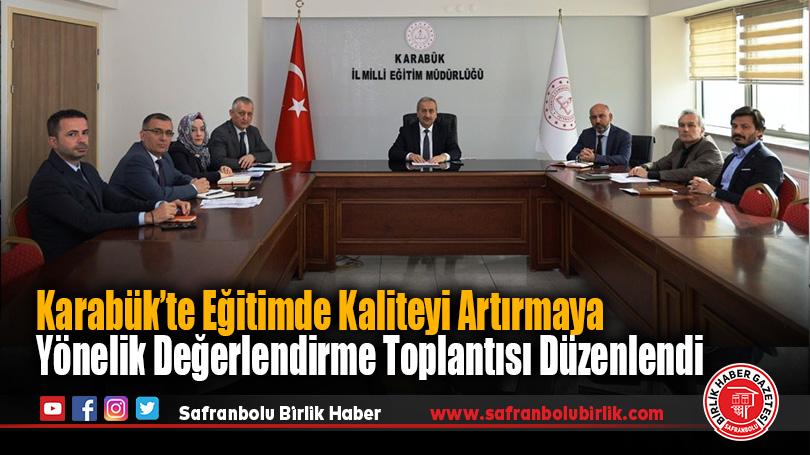 Karabük’te Eğitimde Kaliteyi Artırmaya Yönelik Değerlendirme Toplantısı Düzenlendi