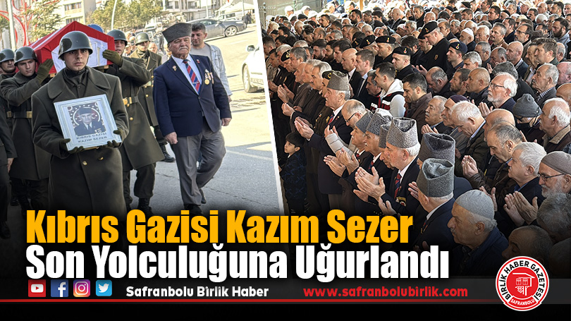 Kıbrıs Gazisi Kazım Sezer Son Yolculuğuna Uğurlandı