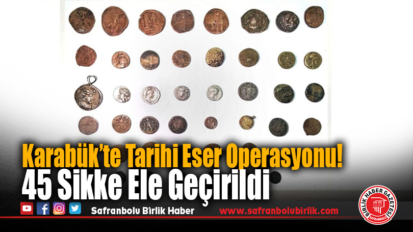 Karabük’te Tarihi Eser Operasyonu! 45 Sikke Ele Geçirildi