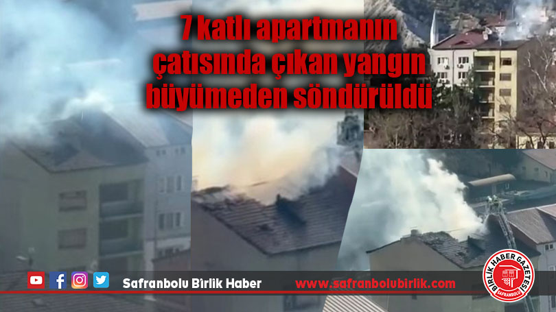 7 katlı apartmanın çatısında çıkan yangın büyümeden söndürüldü
