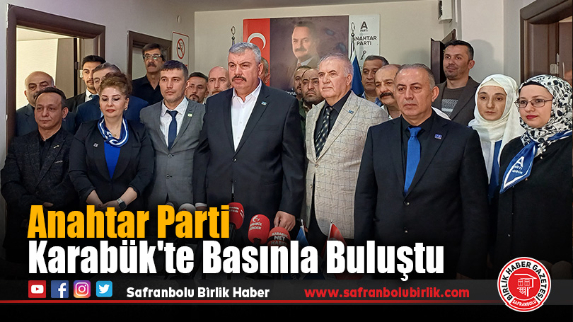 Anahtar Parti Karabük’te Basınla Buluştu