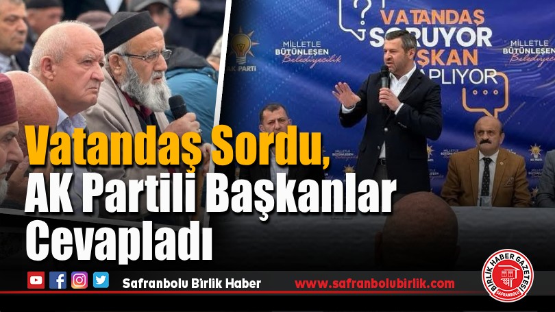 Vatandaş Sordu, AK Partili Başkanlar Karabük’te Cevapladı