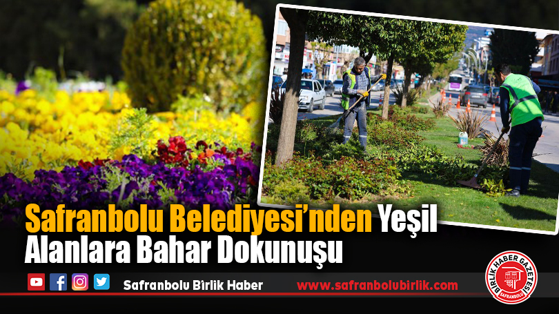 Safranbolu Belediyesi’nden Yeşil Alanlara Bahar Dokunuşu