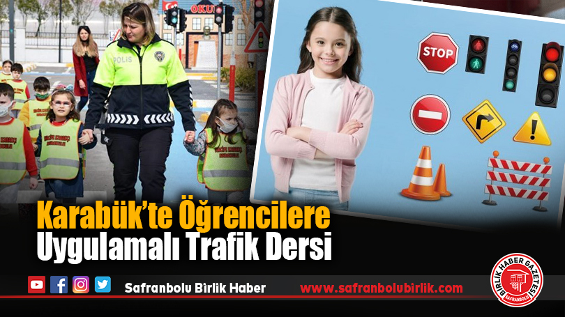 Karabük’te Öğrencilere Uygulamalı Trafik Dersi