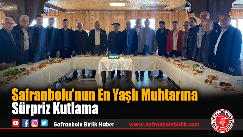 Safranbolu’nun En Yaşlı Muhtarına Sürpriz Kutlama